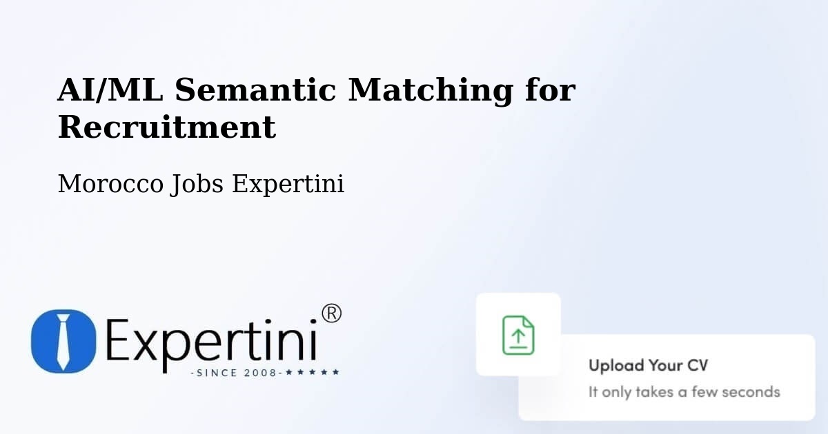 AI/ML Semantic Matching for Recruitment - Morocco Jobs Expertini