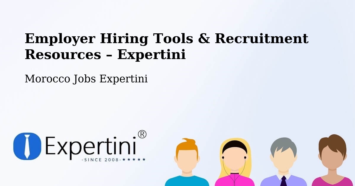Employer Hiring Tools & Recruitment Resources – Tata - Tata, Morocco Jobs Expertini