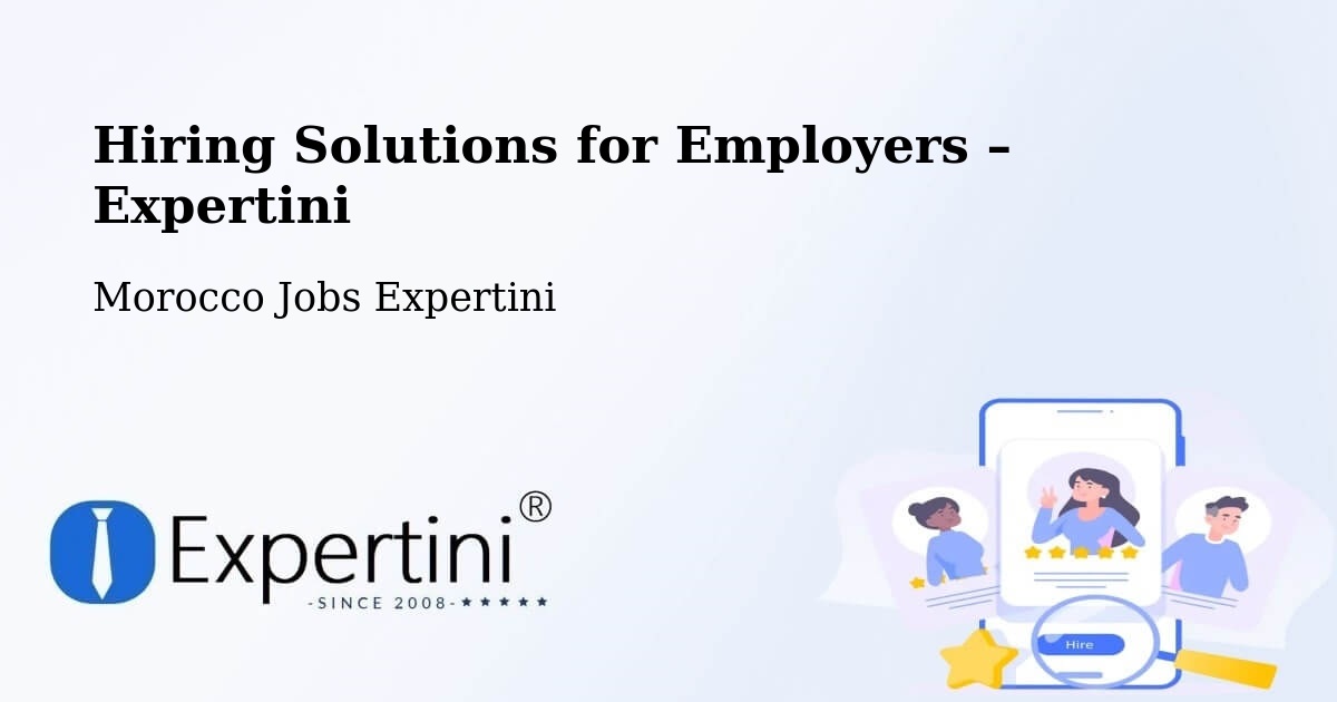 Hiring Solutions for Employers in Tata - Tata, Morocco Jobs Expertini
